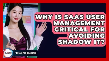 Why Is SaaS User Management Critical For Avoiding Shadow IT? - The SaaS Pros Breakdown