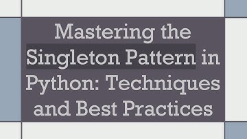 Mastering the Singleton Pattern in Python: Techniques and Best Practices