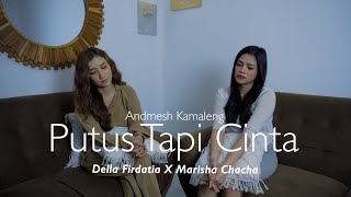 Putus Tapi Cinta - Andmesh Kamaleng | Della Firdatia X Marisha Chacha