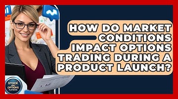 How Do Market Conditions Impact Options Trading During A Product Launch?