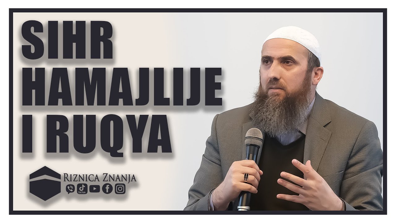 Nedžad ef. Hasanović - Sihr, hamajlije i ruqya  / 033 ⁴ᵏ Riznica Znanja