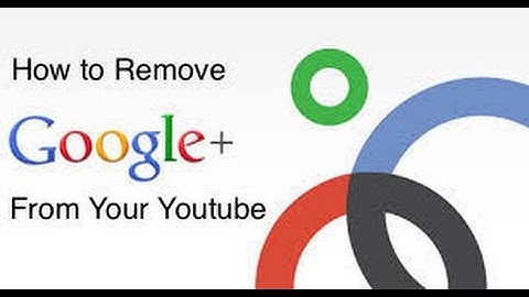 How to Disconnect Google Plus Without Affecting Youtube or Gmail - 2015