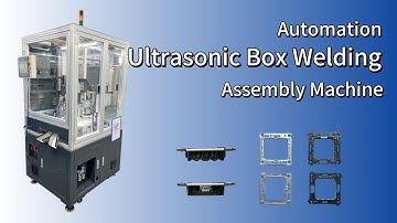 Ultrasonic Welding Of Bottom Boxes Automatic Assembly Line