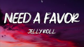 Jelly Roll - Need A Favor (Lyrics)