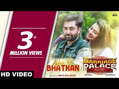 Akhia Di Bhatkan (Full Song) Sharry Mann ft. Mannat Noor | Marriage Palace | New Punjabi Songs 2018