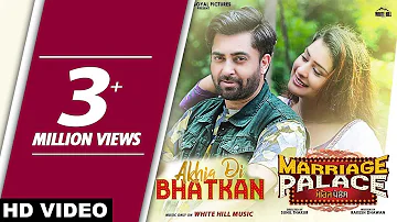 Akhia Di Bhatkan (Full Song) Sharry Mann ft. Mannat Noor | Marriage Palace | New Punjabi Songs 2018