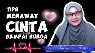 TIPS MERAWAT CINTA SAMPAI SURGA - dr. Aisah Dahlan CMHt., CM NLP.