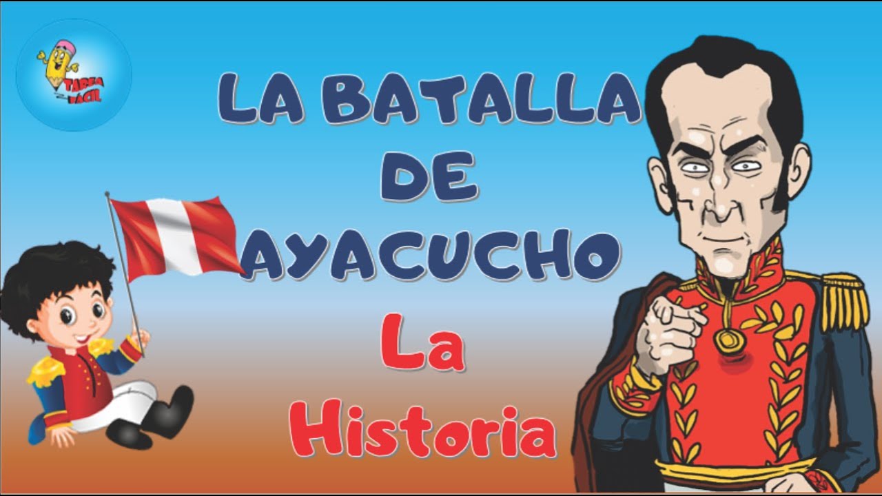 La BATALLA DE AYACUCHO Independencia del Perú YouTube