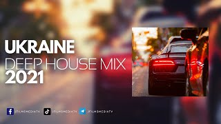 Ukraine Deep House Mix 2021 | 🎵 New Music mix  | Films Media TV