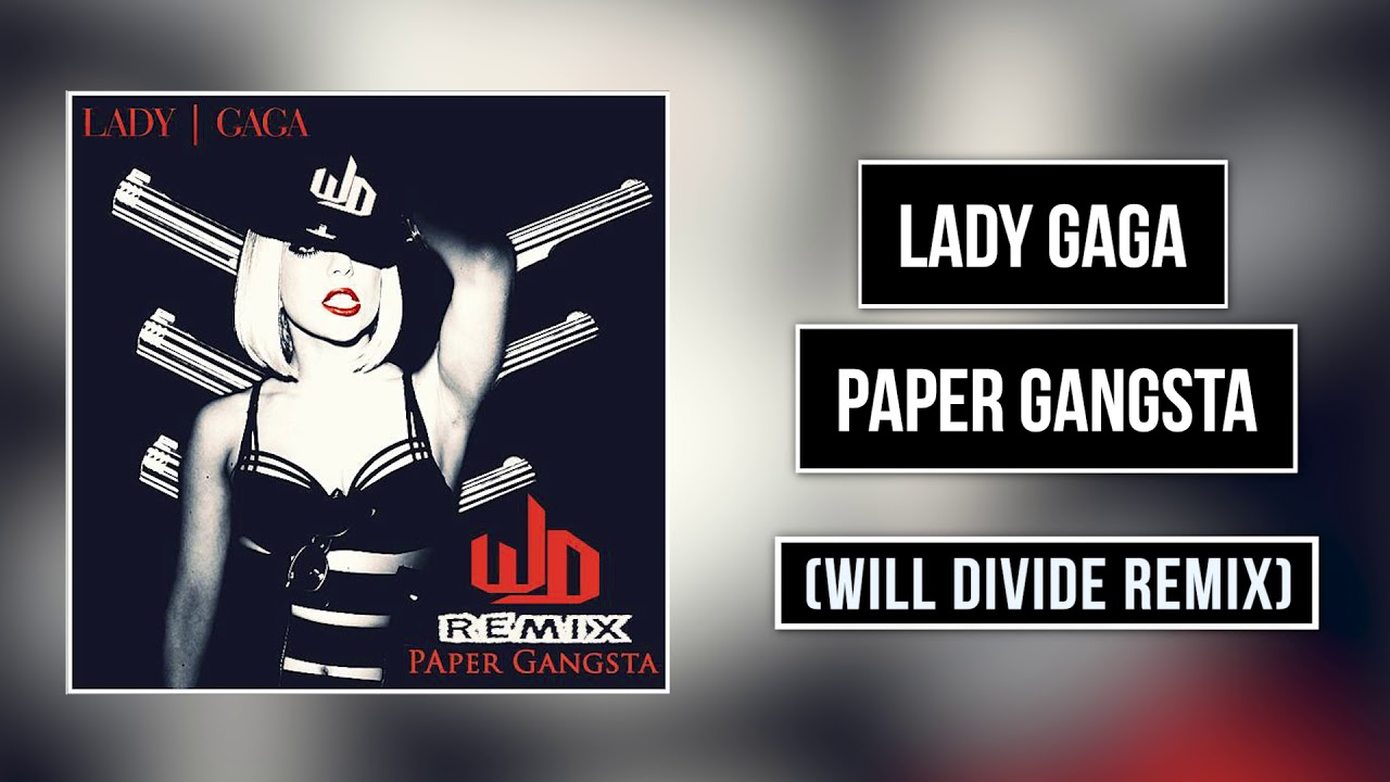 Lady Gaga Paper Gangsta (Will Divide Remix) YouTube