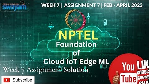 Foundation of Cloud IoT Edge ML Nptel assignment 7 week 7  answers 2024 #nptelanswer