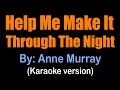 HELP ME MAKE IT THROUGH THE NIGHT - Anne Murray (karaoke version)