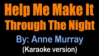 HELP ME MAKE IT THROUGH THE NIGHT - Anne Murray (karaoke version)