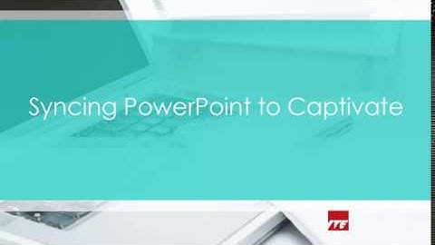 Syncing PowerPoint to Captivate