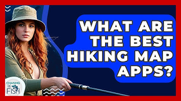 What Are The Best Hiking Map Apps? - Chasing Big Fish