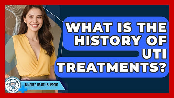 What Is The History Of UTI Treatments? - Bladder Health Support