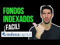 Cómo INVERTIR en FONDOS INDEXADOS PASO a PASO ✅| 👉 Explicación completa 2021 [INDEXA CAPITAL]