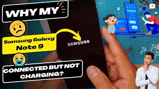 Why is my Samsung Galaxy Note 9 connected but not charging - Samsung charging port replacement