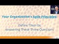 Your Organization's Agile Principles: Define Them by Answering These Three Questions - Episode 58