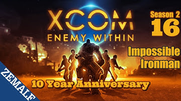 16 | Abduction I | XCOM: Enemy Within 10 Year Anniversary | Impossible Ironman | Season 2