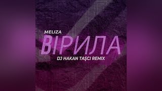 Meliza - Вірила ( Hakan Taşcı Remix )