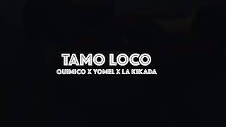 Quimico Ultra Mega x Yomel El Meloso x La kikada - Tamo Loco (VIDEO OFICIAL)