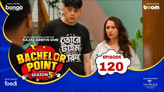EPISODE 120 | Bachelor Point | S5 | Nehal | Kabila | Habu | Pasha | Kajal Arefin Ome | Boom Films