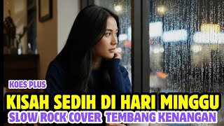 A SAD STORY ON A SUNDAY - KOES PLUS || SLOW ROCK COVER OF MEMORIAL SONG