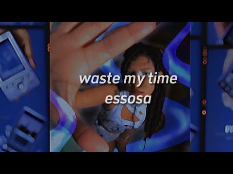 waste my time - essosa ★ lyrics - YouTube