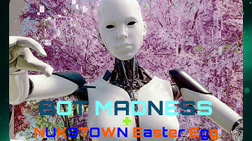 EXTREME INSANITY - Bot Madness #2 - Black Ops 3 Custom Game + NUK3TOWN Easter Egg