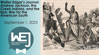 Andrew Jackson, the Creek Indians, and the Epic War for the American South | Walter Edgar's Journal