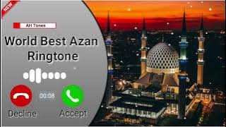 World Best Azan Ringtone | Azan Ringtone | New Islamic Ringtone | New Naat Ringone | AH Tones |