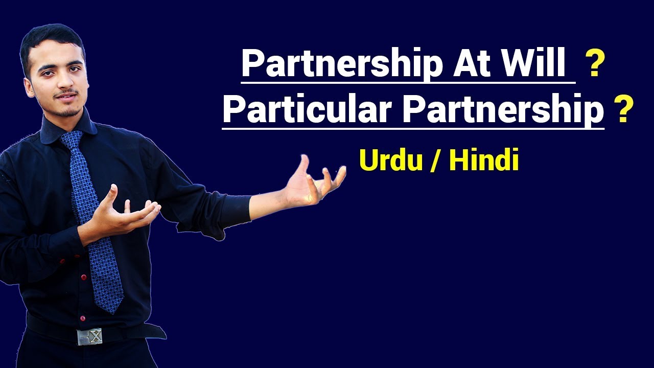 Partnership At Will & Particular Partnership || Urdu / Hindi
