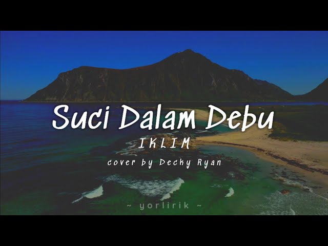 Lirik Lagu Suci Dalam Debu - Iklim (cover by Decky Ryan). class=