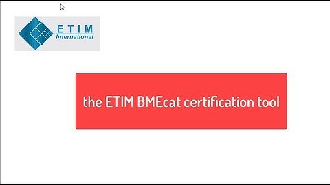 ETIM TUTORIAL - ETIM BMEcat certification tool