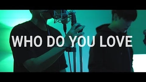 The Chainsmokers - Who Do You Love ft. 5 Seconds of Summer COVER