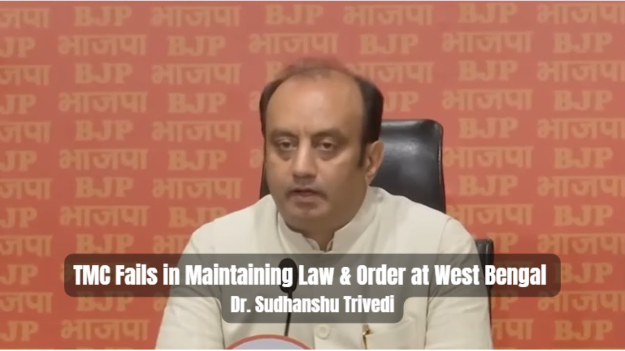 TMC Fails in Maintaining Law & Order at West Bengal - Dr. Sudhanshu Trivedi