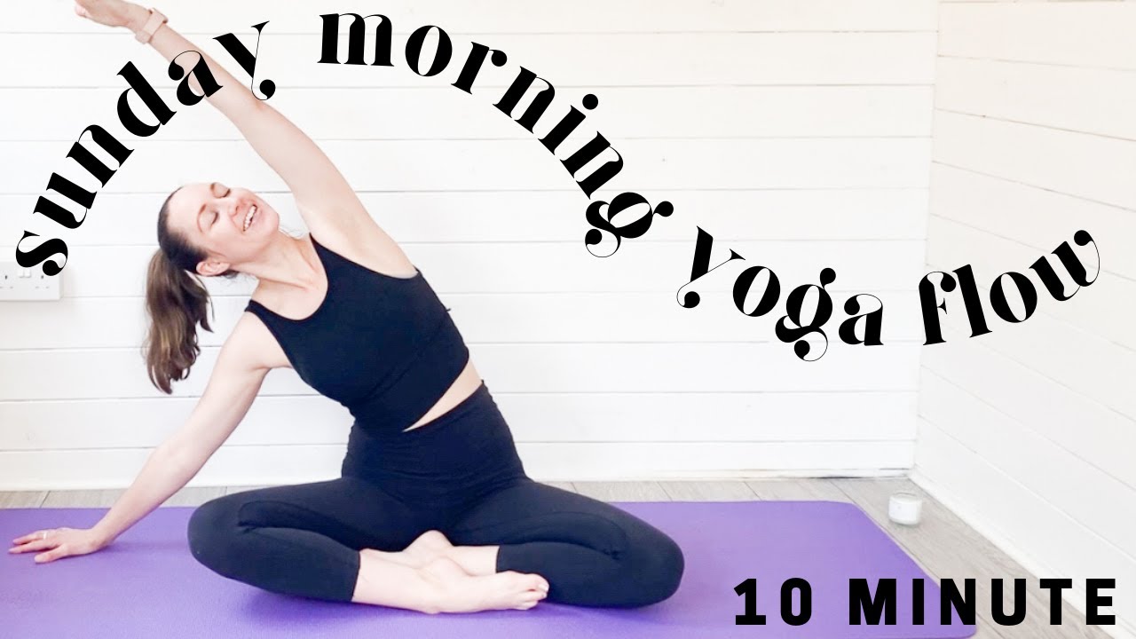 SUNDAY MORNING YOGA STRETCHES | 10 Minute Morning Yoga Stretches ...