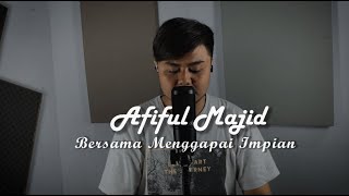 Bersama Menggapai Impian - Cover by Afiful Majid (official music video)