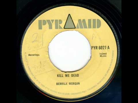 Derrick Morgan - Kill Me Dead - YouTube