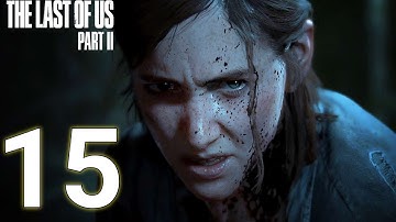 Last of Us Part 2 PS5 Gameplay Walkthrough Part 15 No Commentary