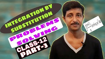[ INTEGRATION ] | SUBSTITUTION METHOD | PROBLEMS SOLVING | PART-3 |