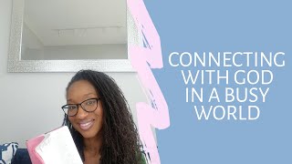 Connecting with God in a Busy World