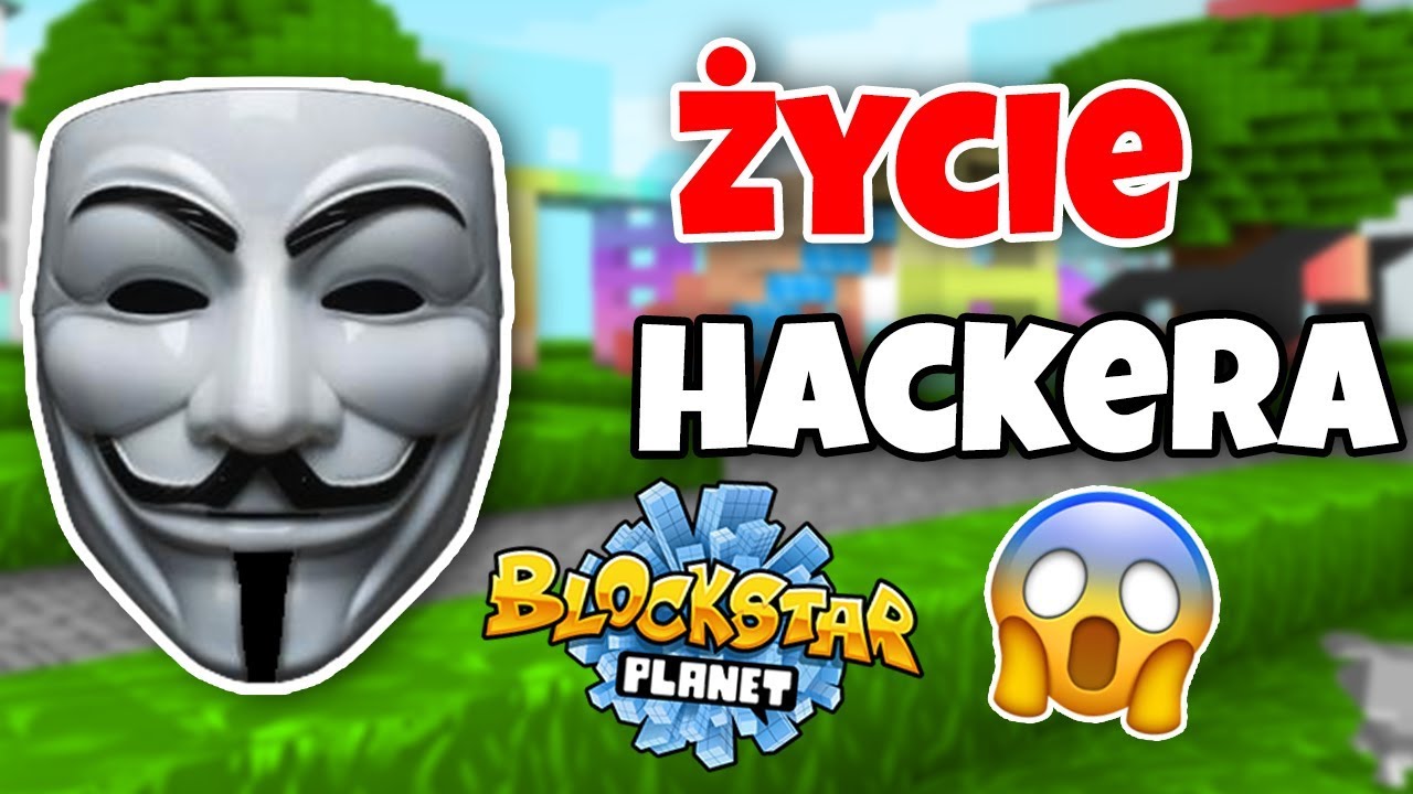ŻYCIE HACKERA w BlockStarPlanet!