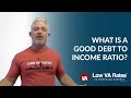 What is a Good Debt to Income Ratio?