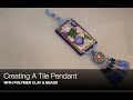 Creating  A Polymer Clay  Tile Pendant Necklace, Jewelry Tutorial