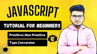 JavaScript Data Types - Primitive, Non-Primitive | Type Conversion | JavaScript For Beginner #3