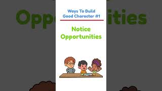 How To Build Good Character For Kids #1 Notice Opportunities -Character Building For Kids #Character