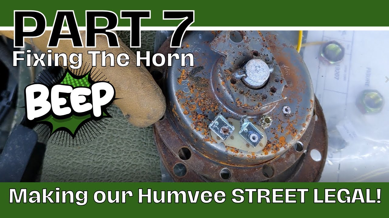MAKING OUR HUMVEE STREET LEGAL PART 7 - Fixing The Horn (Beep, Beep!)