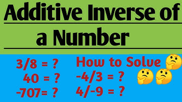 How to find Additive Inverse of a number || Finding Additive Inverse || Additive Inverse